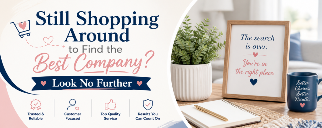 Still Shopping Around to Find the Best Company? Look No Further